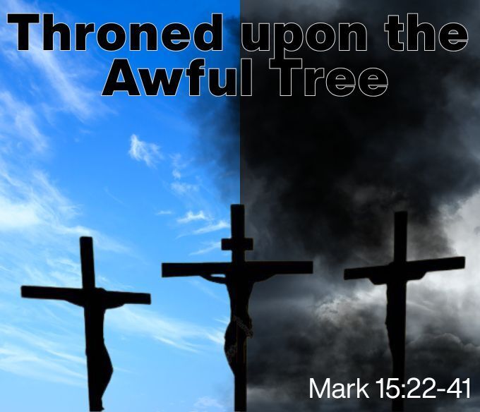 Throned Upon the Awful Tree
